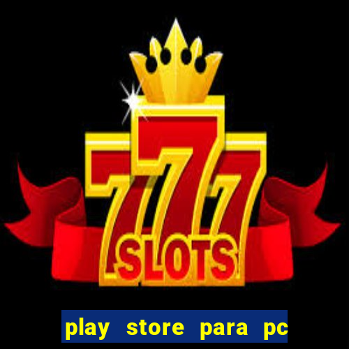 play store para pc windows 7